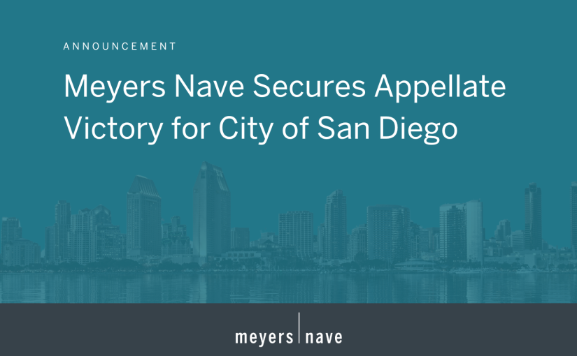 Meyers Nave Secures Appellate Victory for City of San Diego in Utility Relocation Dispute
