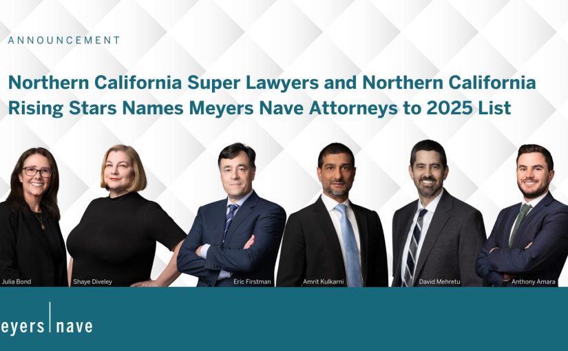 Meyers Nave Attorneys Named to 2025 Northern California Super Lawyers and Rising Stars Lists
